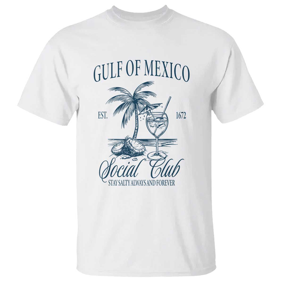 Funny Gulf Of Mexico Social Club Stay Salty Always And Forever T Shirt Coconut Tree Cocktail