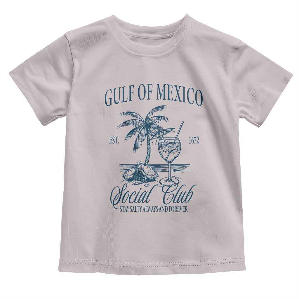 Funny Gulf Of Mexico Social Club Stay Salty Always And Forever Toddler T Shirt Coconut Tree Cocktail