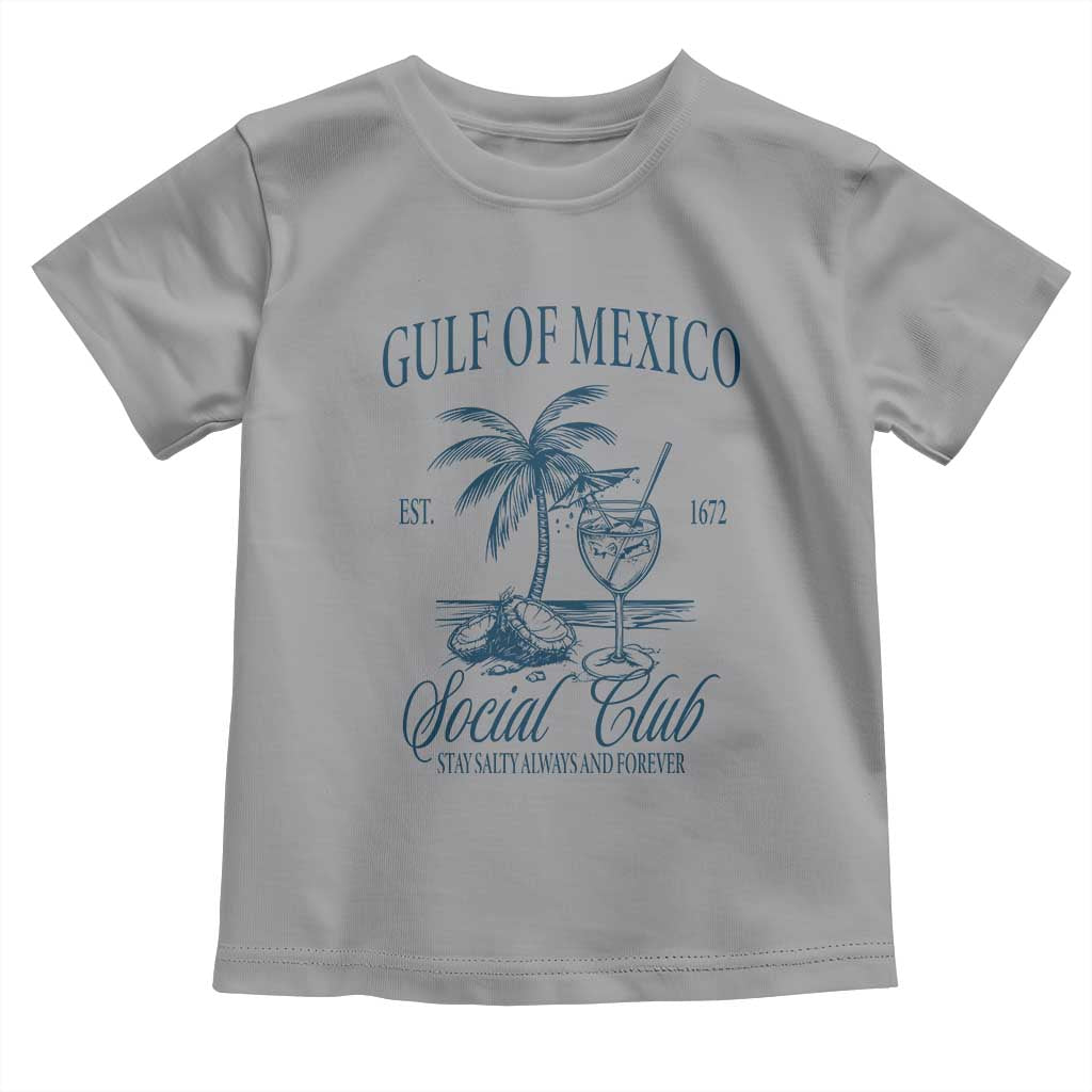 Funny Gulf Of Mexico Social Club Stay Salty Always And Forever Toddler T Shirt Coconut Tree Cocktail
