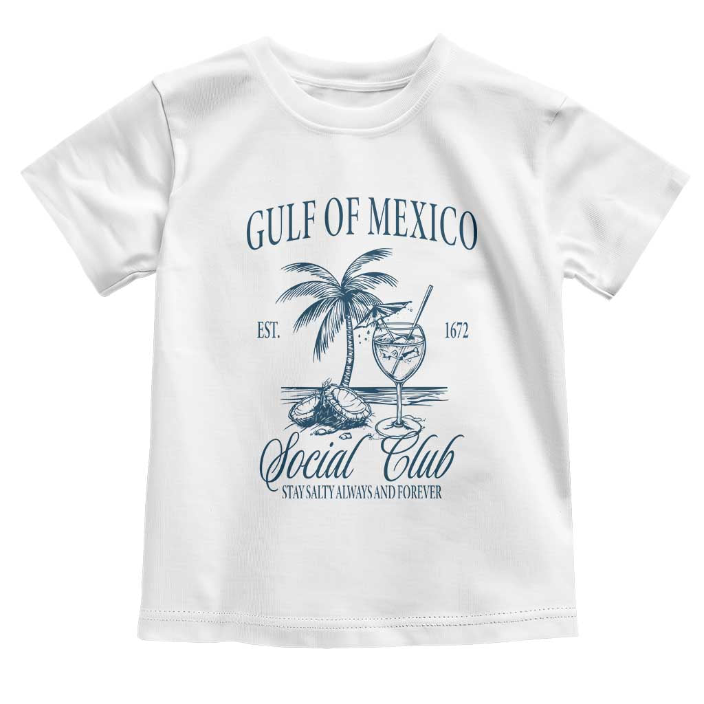 Funny Gulf Of Mexico Social Club Stay Salty Always And Forever Toddler T Shirt Coconut Tree Cocktail