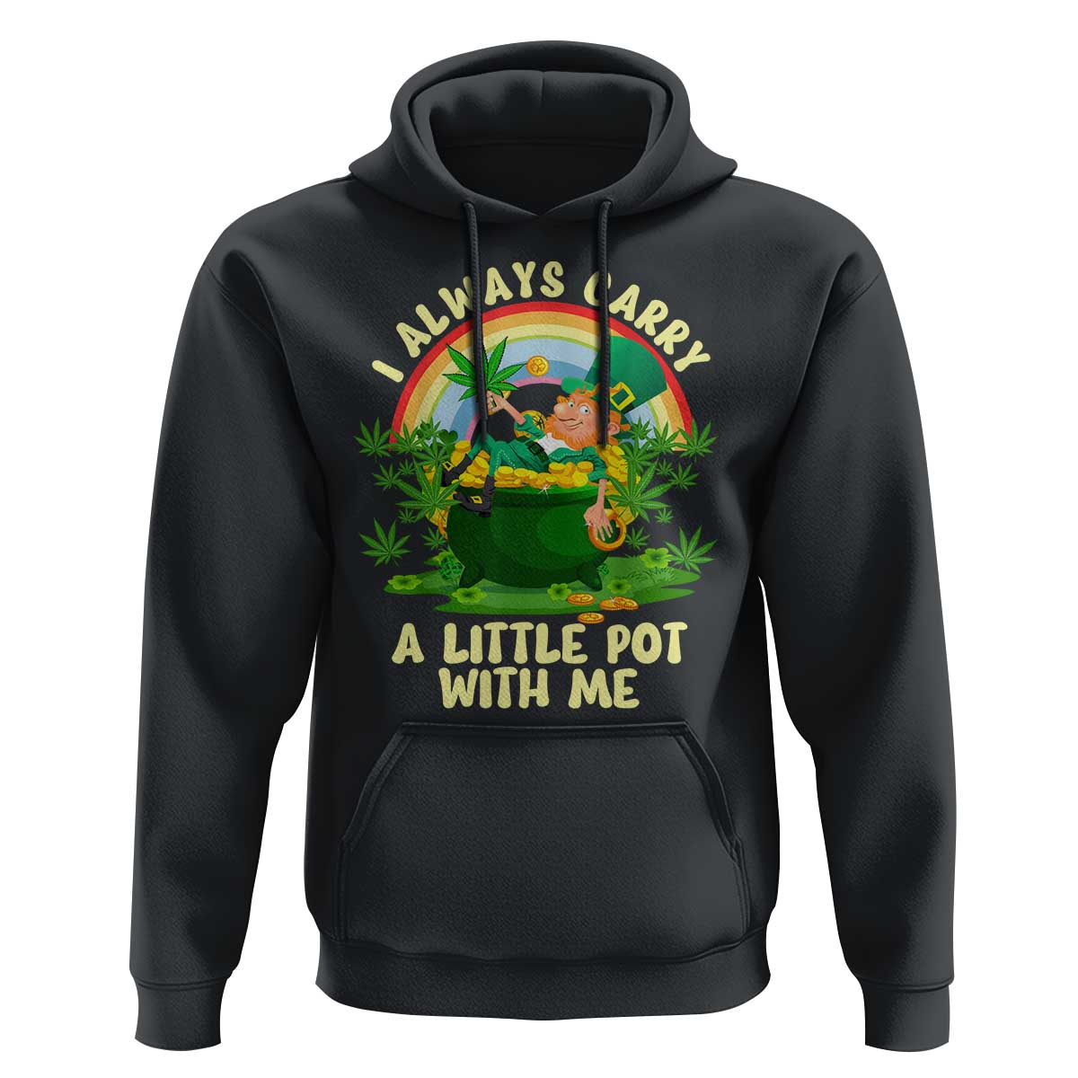 Funny St Patrick's Day Cannabis Weed Hoodie I Always Carry A Little Pot Leprechaun