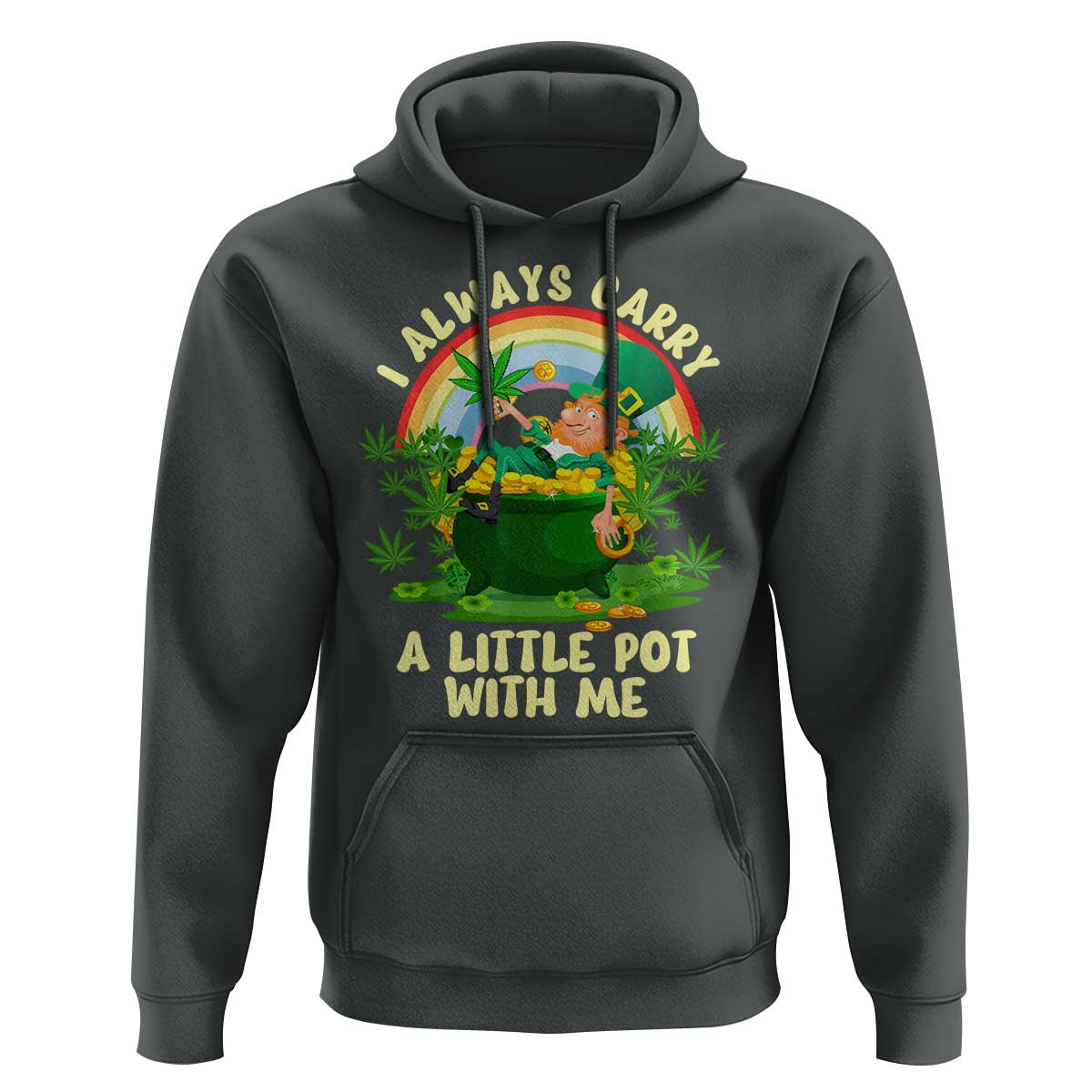 Funny St Patrick's Day Cannabis Weed Hoodie I Always Carry A Little Pot Leprechaun