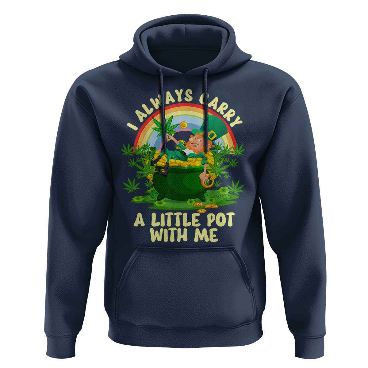 Funny St Patrick's Day Cannabis Weed Hoodie I Always Carry A Little Pot Leprechaun