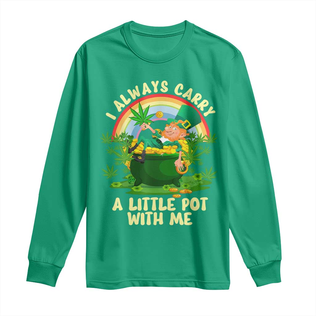 Funny St Patrick's Day Cannabis Weed Long Sleeve Shirt I Always Carry A Little Pot Leprechaun