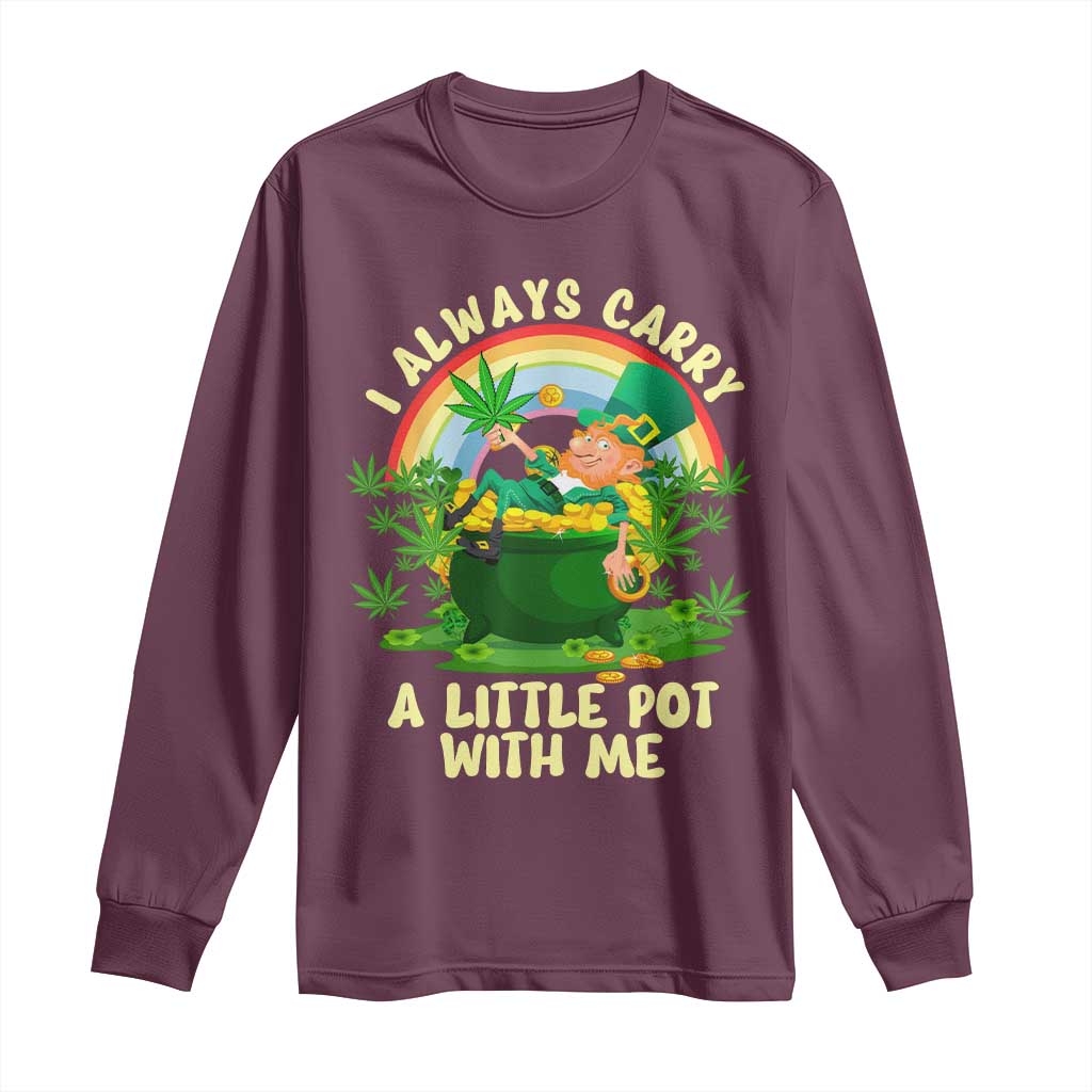 Funny St Patrick's Day Cannabis Weed Long Sleeve Shirt I Always Carry A Little Pot Leprechaun