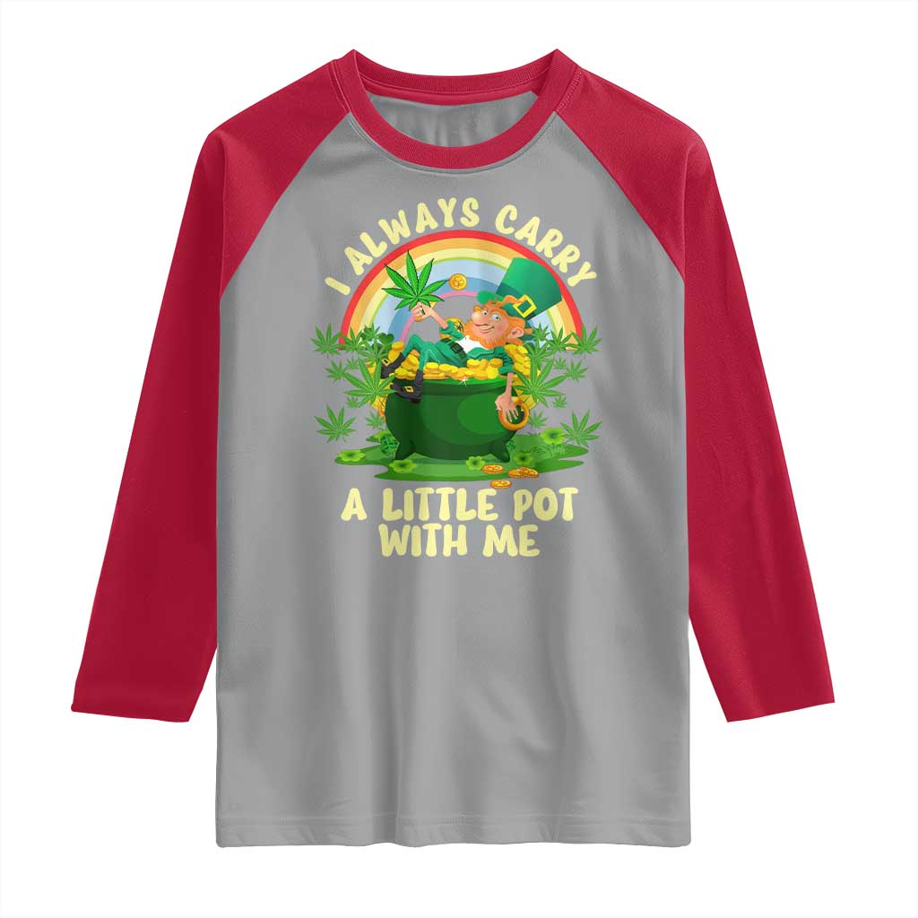 Funny St Patrick's Day Cannabis Weed Raglan Shirt I Always Carry A Little Pot Leprechaun