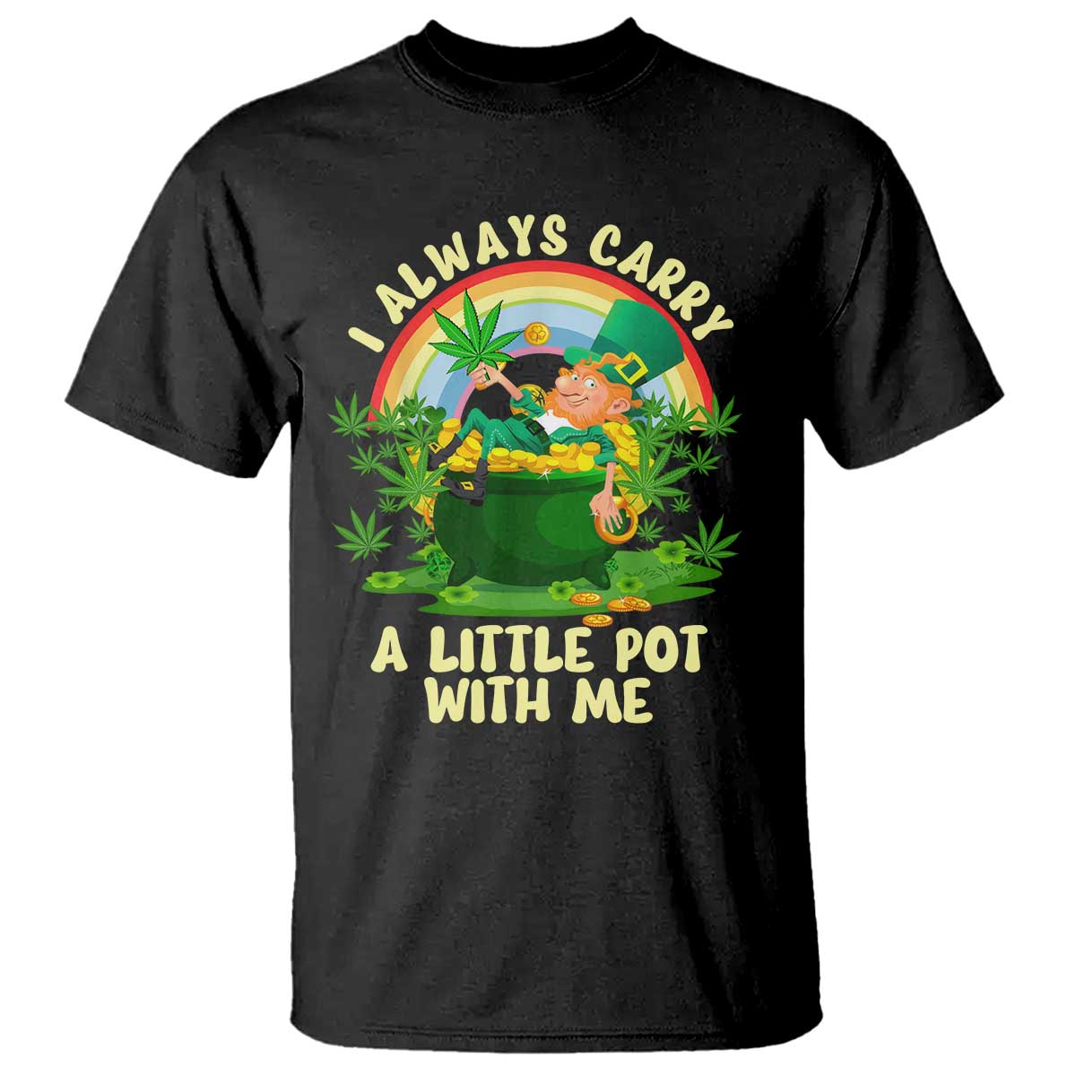Funny St Patrick's Day Cannabis Weed T Shirt I Always Carry A Little Pot Leprechaun