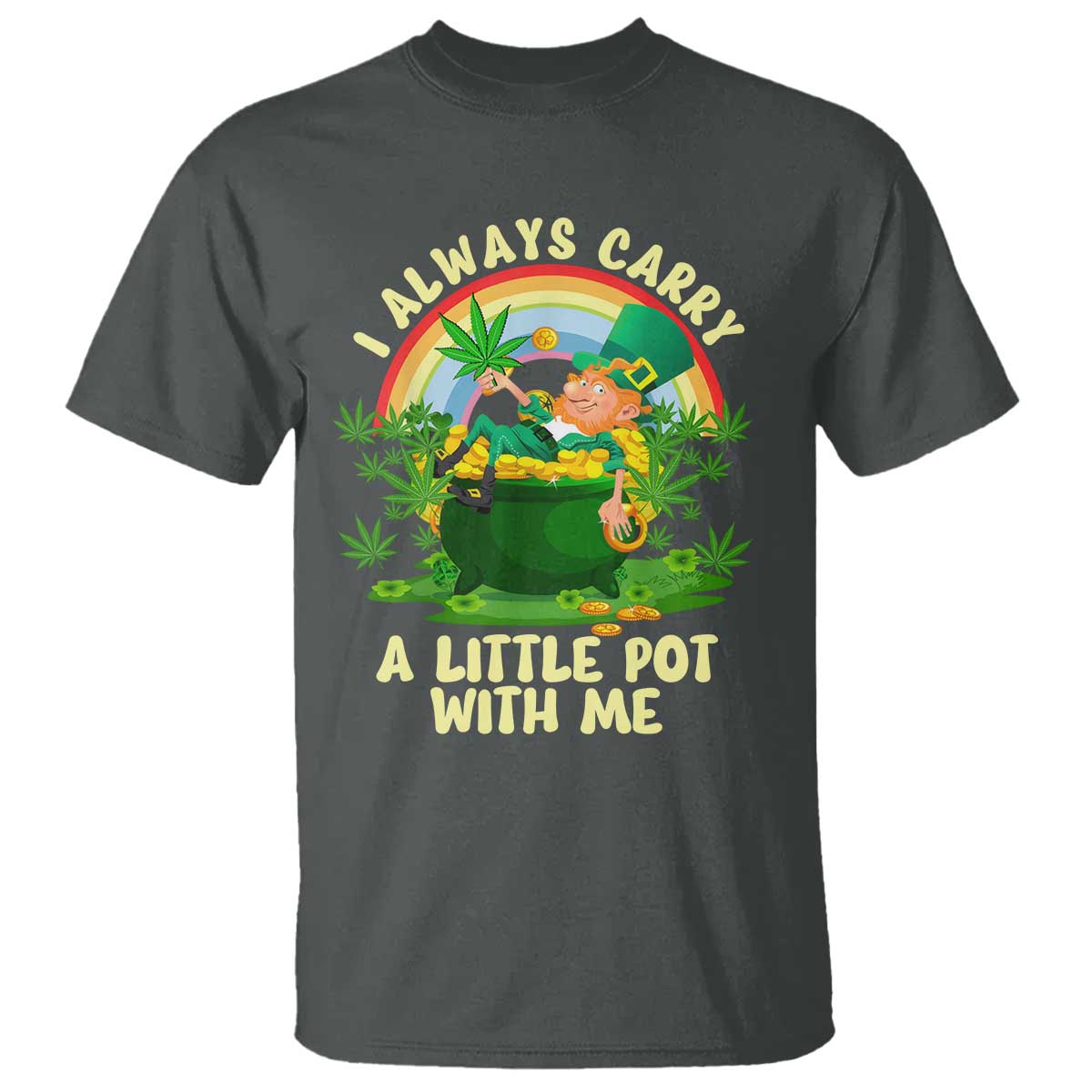 Funny St Patrick's Day Cannabis Weed T Shirt I Always Carry A Little Pot Leprechaun