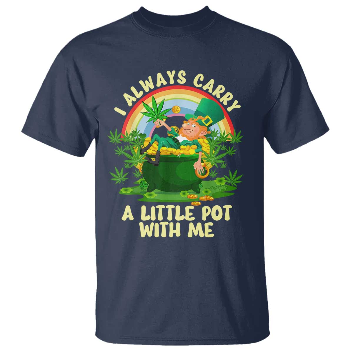 Funny St Patrick's Day Cannabis Weed T Shirt I Always Carry A Little Pot Leprechaun