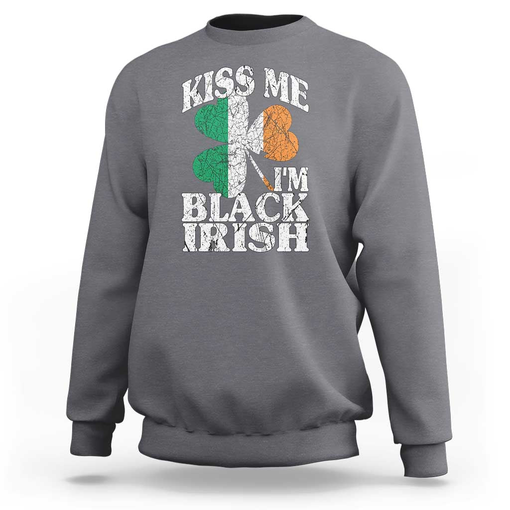 Funny Kiss Me I'm Black Irish Sweatshirt St Patrick's Day Vintage Shamrock