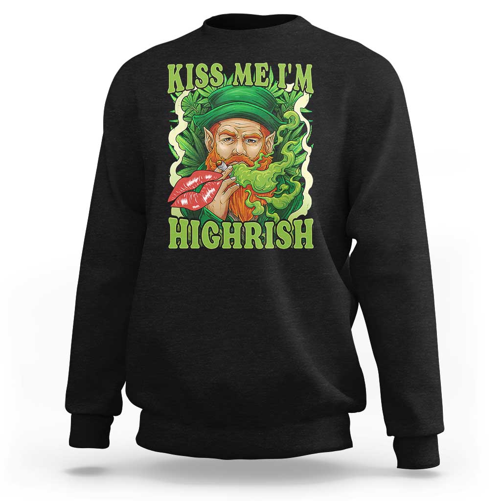 Funny St Patrick's Day Cannabis Weed Sweatshirt Kiss Me I'm Highrish Leprechaun