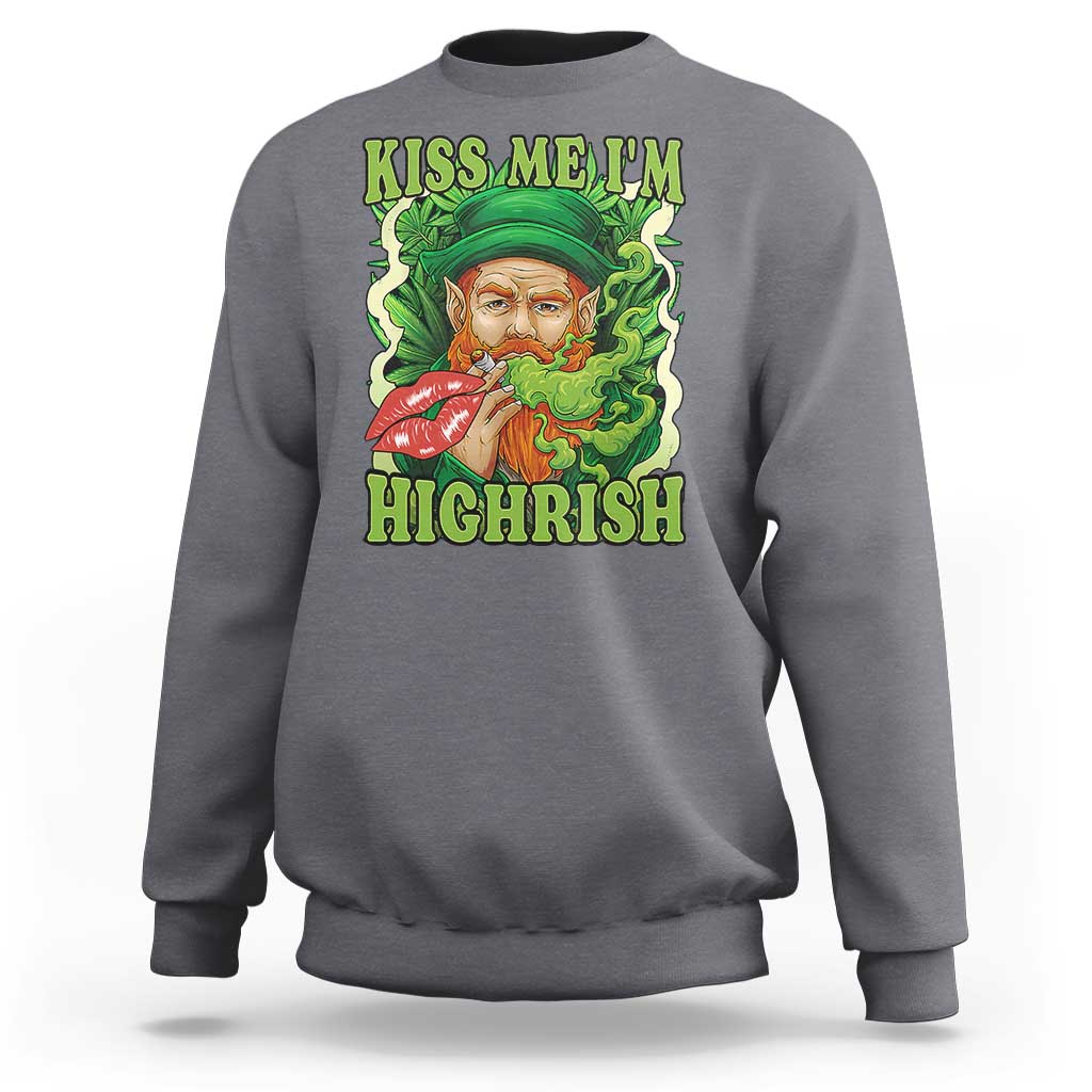 Funny St Patrick's Day Cannabis Weed Sweatshirt Kiss Me I'm Highrish Leprechaun