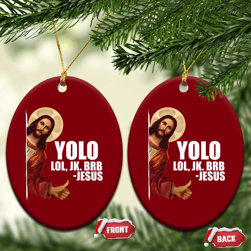 Funny Resurrection Christians Easter Day Ceramic Ornament YOLO LOL JK BRB Jesus - Wonder Print Shop