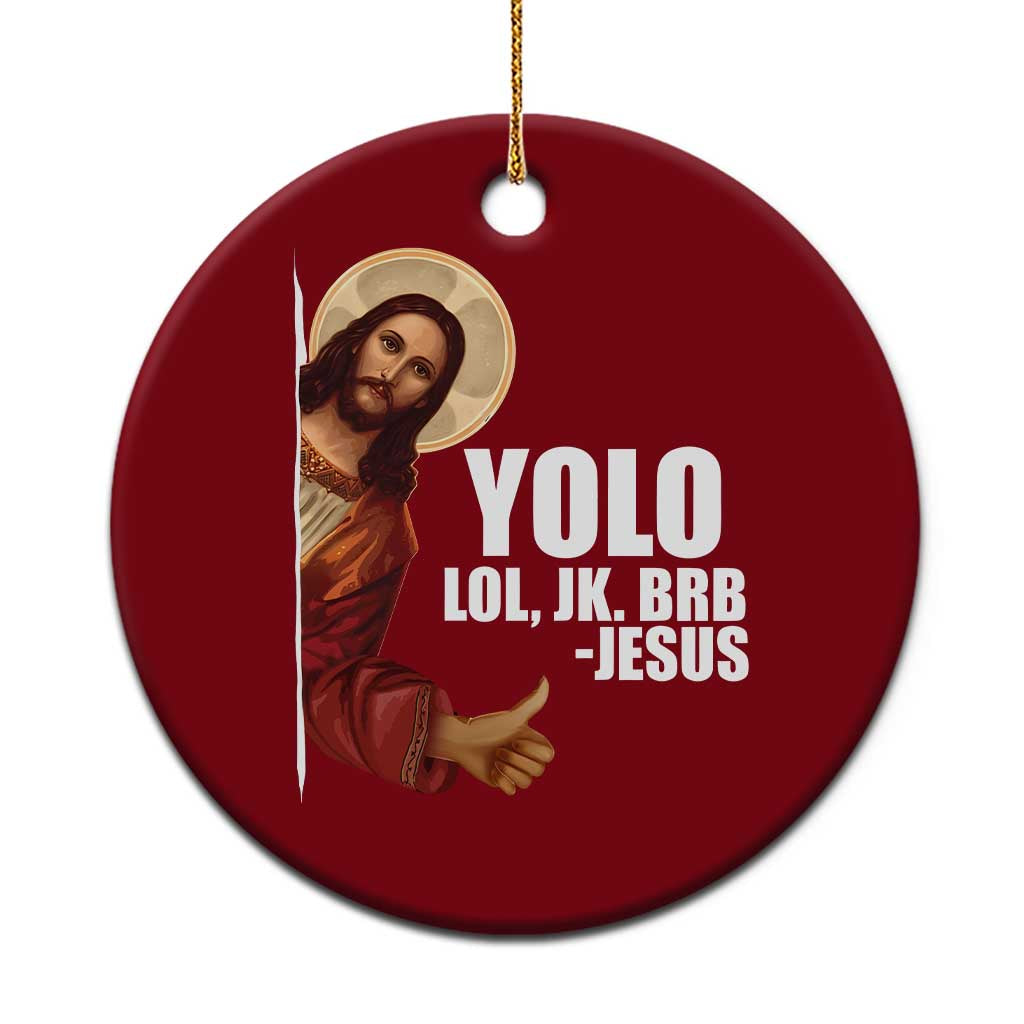 Funny Resurrection Christians Easter Day Ceramic Ornament YOLO LOL JK BRB Jesus - Wonder Print Shop