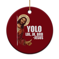 Funny Resurrection Christians Easter Day Ceramic Ornament YOLO LOL JK BRB Jesus - Wonder Print Shop