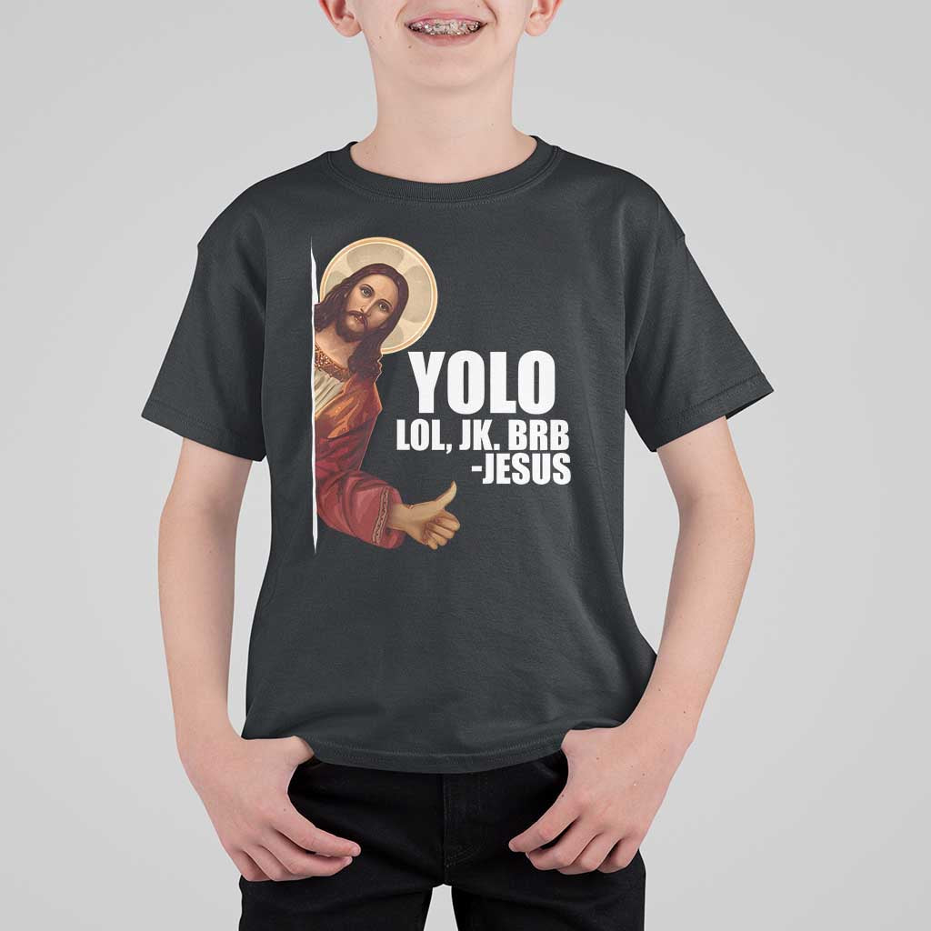 Funny Resurrection Christians Easter Day T Shirt For Kid YOLO LOL JK BRB Jesus