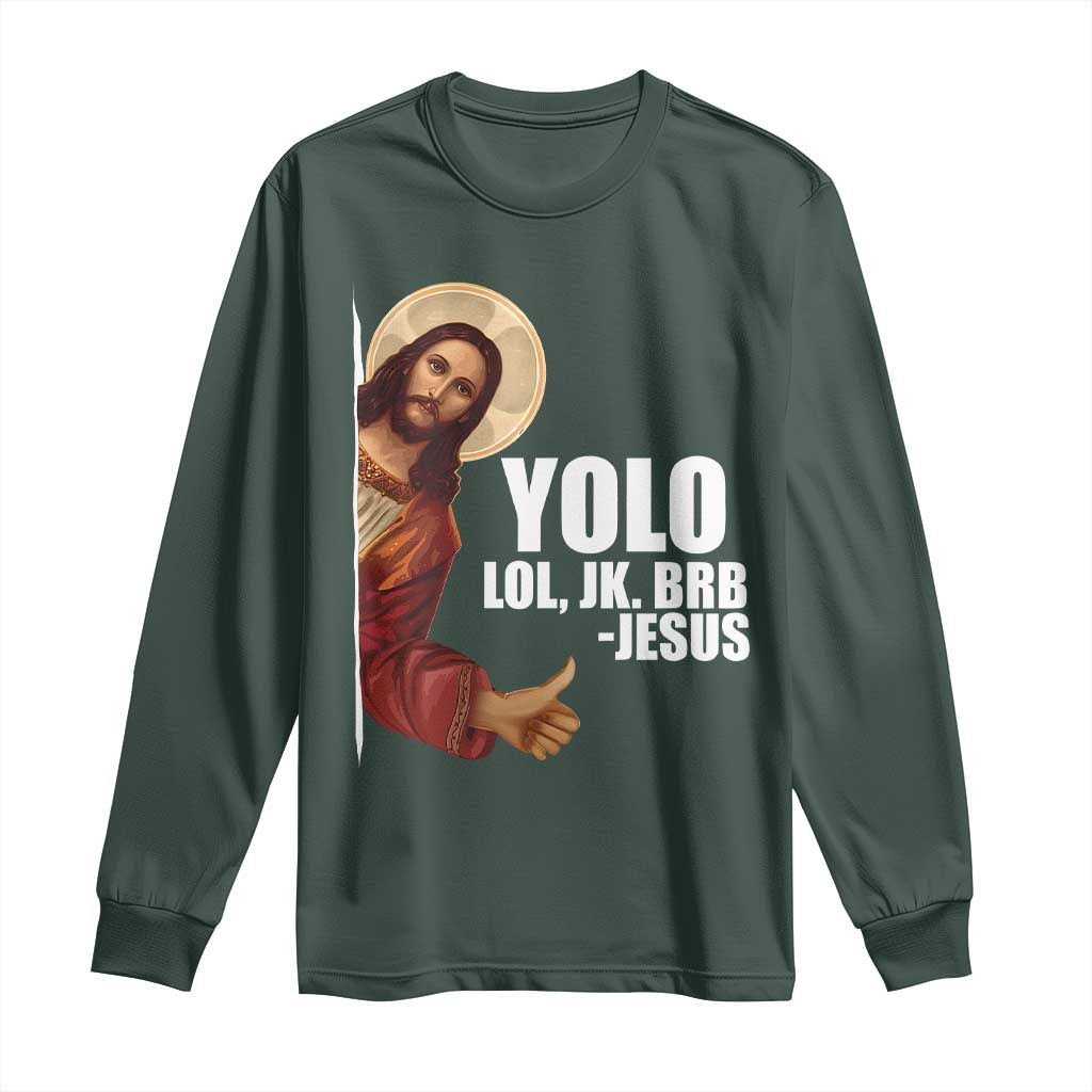 Funny Resurrection Christians Easter Day Long Sleeve Shirt YOLO LOL JK BRB Jesus