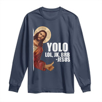 Funny Resurrection Christians Easter Day Long Sleeve Shirt YOLO LOL JK BRB Jesus