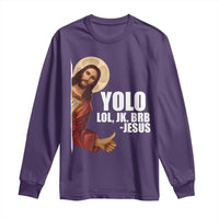 Funny Resurrection Christians Easter Day Long Sleeve Shirt YOLO LOL JK BRB Jesus