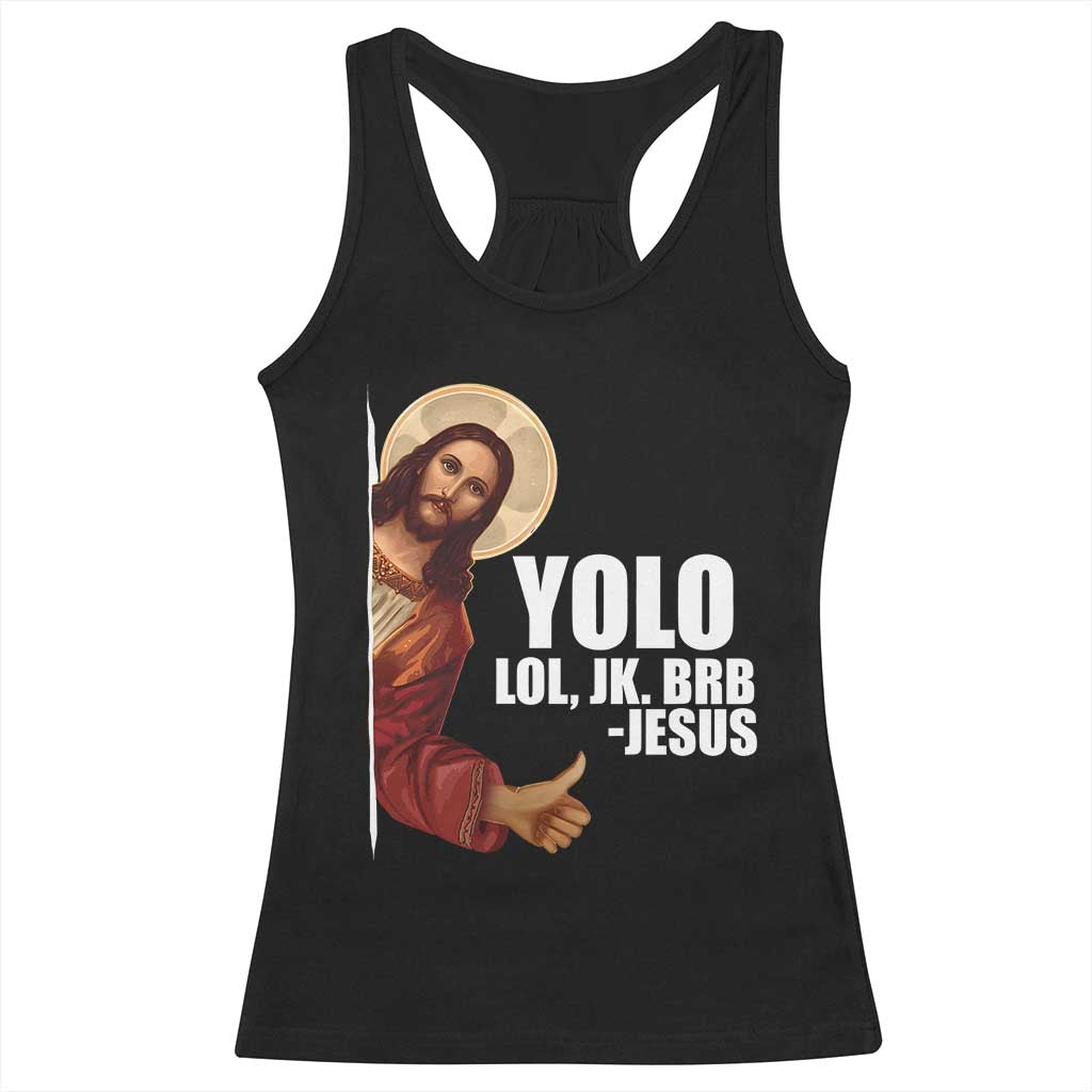 Funny Resurrection Christians Easter Day Racerback Tank Top YOLO LOL JK BRB Jesus