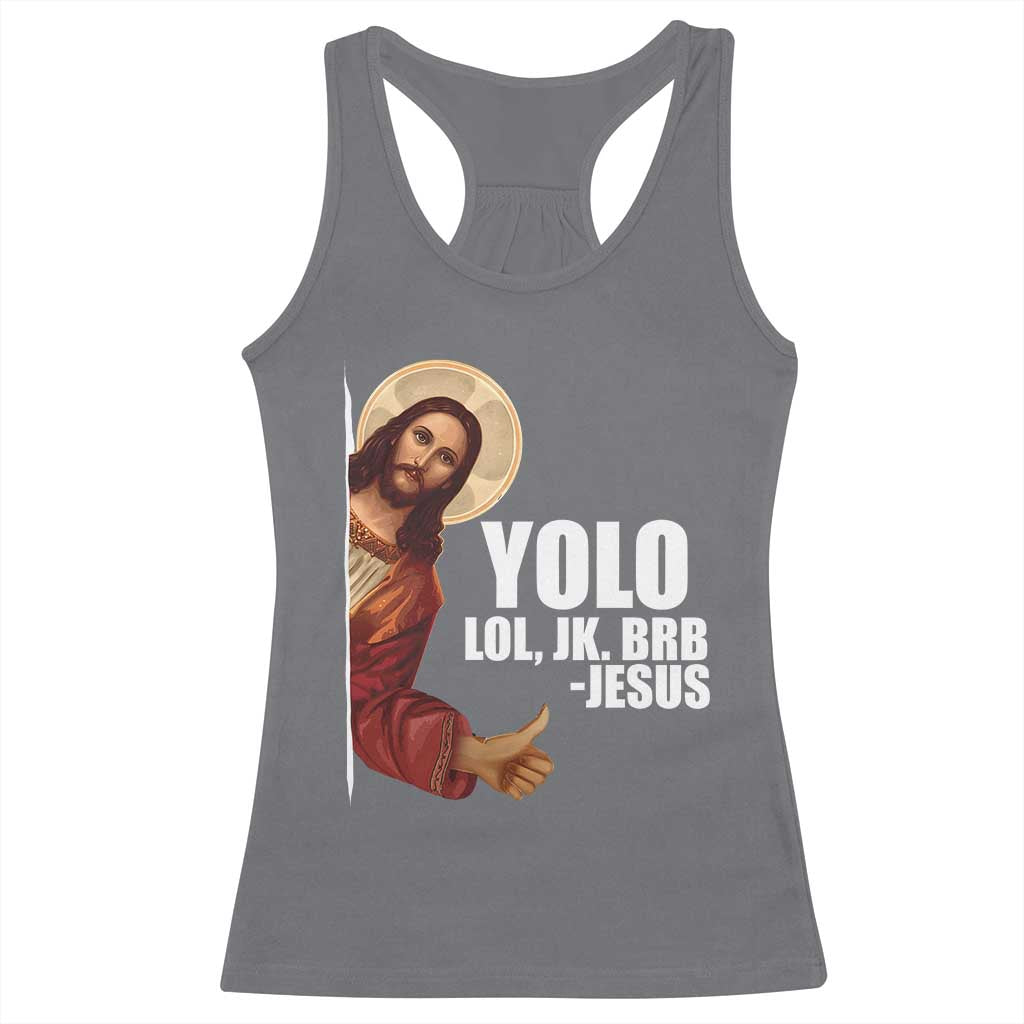 Funny Resurrection Christians Easter Day Racerback Tank Top YOLO LOL JK BRB Jesus