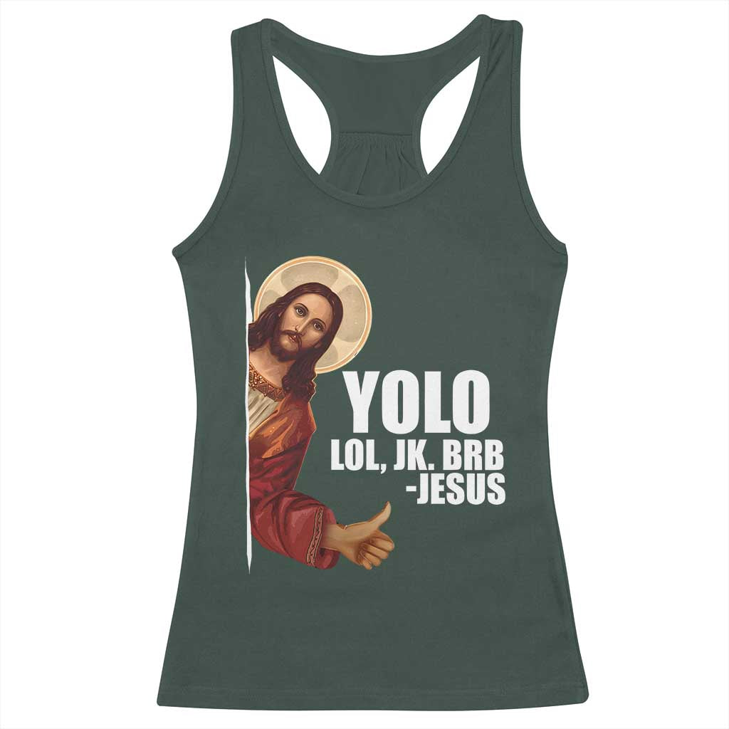 Funny Resurrection Christians Easter Day Racerback Tank Top YOLO LOL JK BRB Jesus