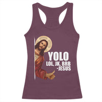 Funny Resurrection Christians Easter Day Racerback Tank Top YOLO LOL JK BRB Jesus