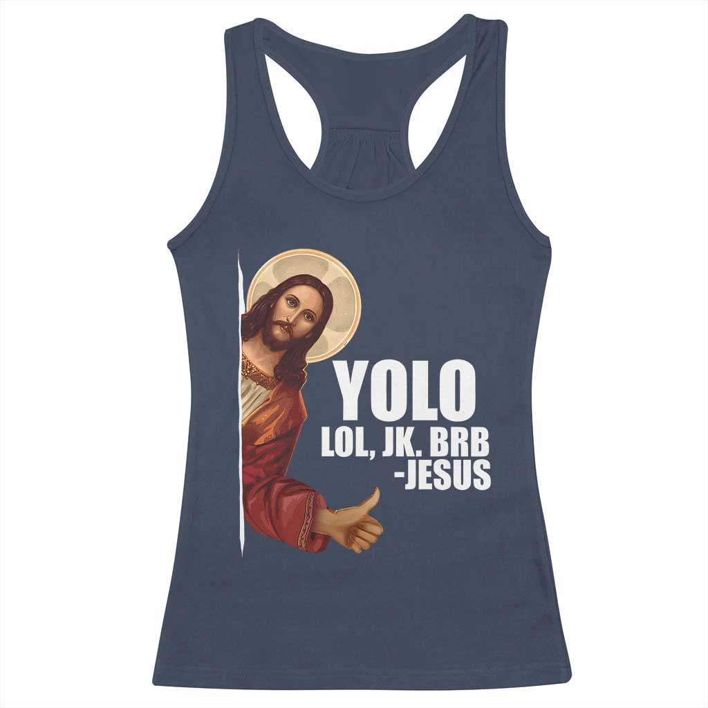 Funny Resurrection Christians Easter Day Racerback Tank Top YOLO LOL JK BRB Jesus