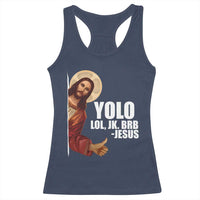 Funny Resurrection Christians Easter Day Racerback Tank Top YOLO LOL JK BRB Jesus