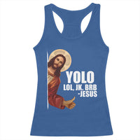 Funny Resurrection Christians Easter Day Racerback Tank Top YOLO LOL JK BRB Jesus