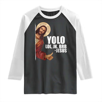 Funny Resurrection Christians Easter Day Raglan Shirt YOLO LOL JK BRB Jesus