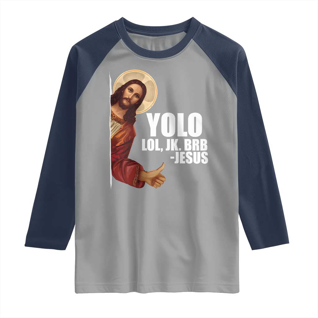 Funny Resurrection Christians Easter Day Raglan Shirt YOLO LOL JK BRB Jesus