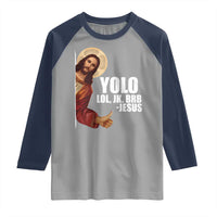 Funny Resurrection Christians Easter Day Raglan Shirt YOLO LOL JK BRB Jesus