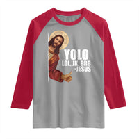 Funny Resurrection Christians Easter Day Raglan Shirt YOLO LOL JK BRB Jesus