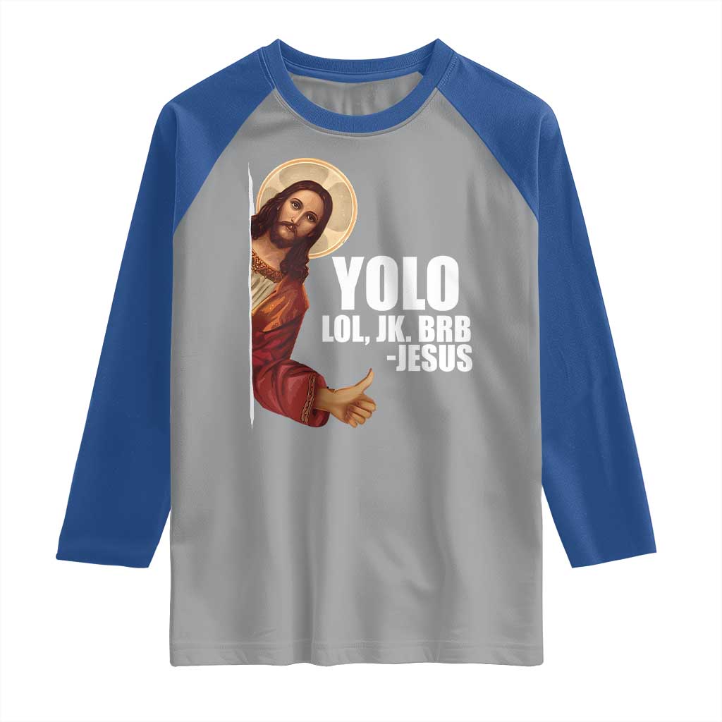 Funny Resurrection Christians Easter Day Raglan Shirt YOLO LOL JK BRB Jesus