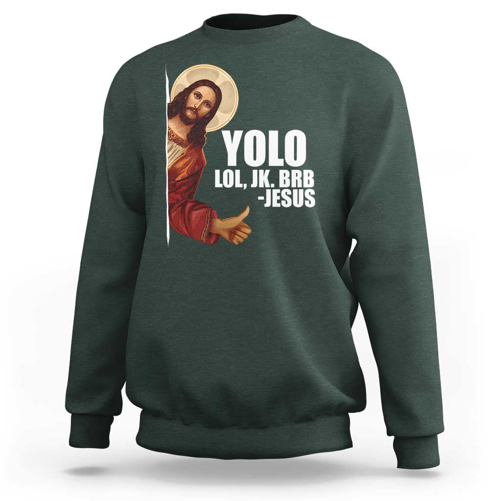 Funny Resurrection Christians Easter Day Sweatshirt YOLO LOL JK BRB Jesus