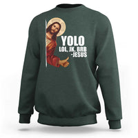 Funny Resurrection Christians Easter Day Sweatshirt YOLO LOL JK BRB Jesus