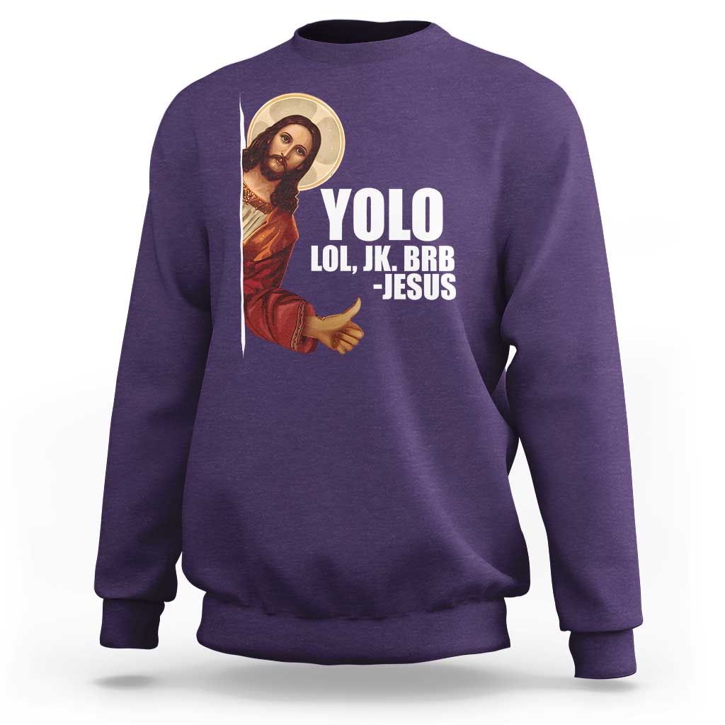 Funny Resurrection Christians Easter Day Sweatshirt YOLO LOL JK BRB Jesus