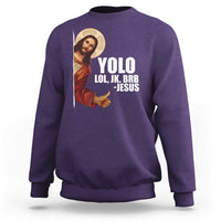 Funny Resurrection Christians Easter Day Sweatshirt YOLO LOL JK BRB Jesus