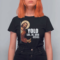Funny Resurrection Christians Easter Day T Shirt For Women YOLO LOL JK BRB Jesus