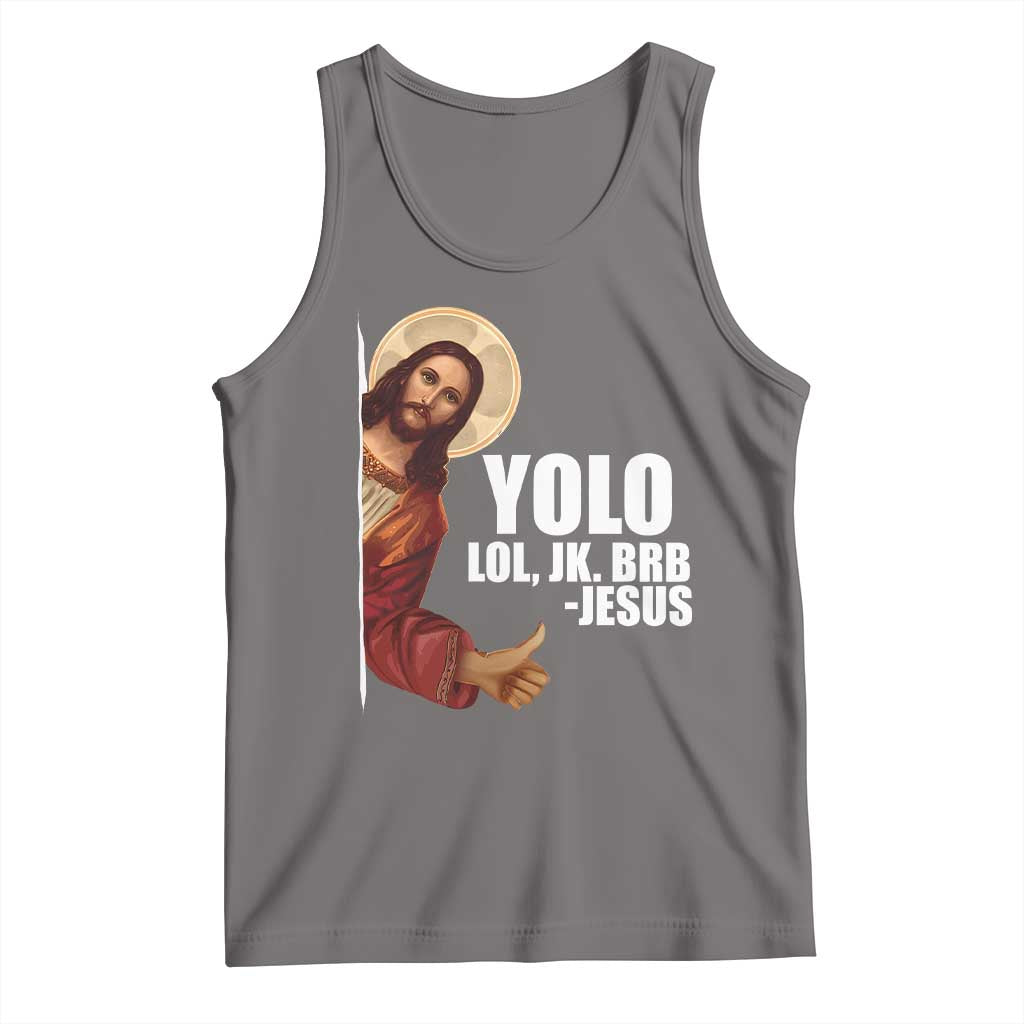 Funny Resurrection Christians Easter Day Tank Top YOLO LOL JK BRB Jesus