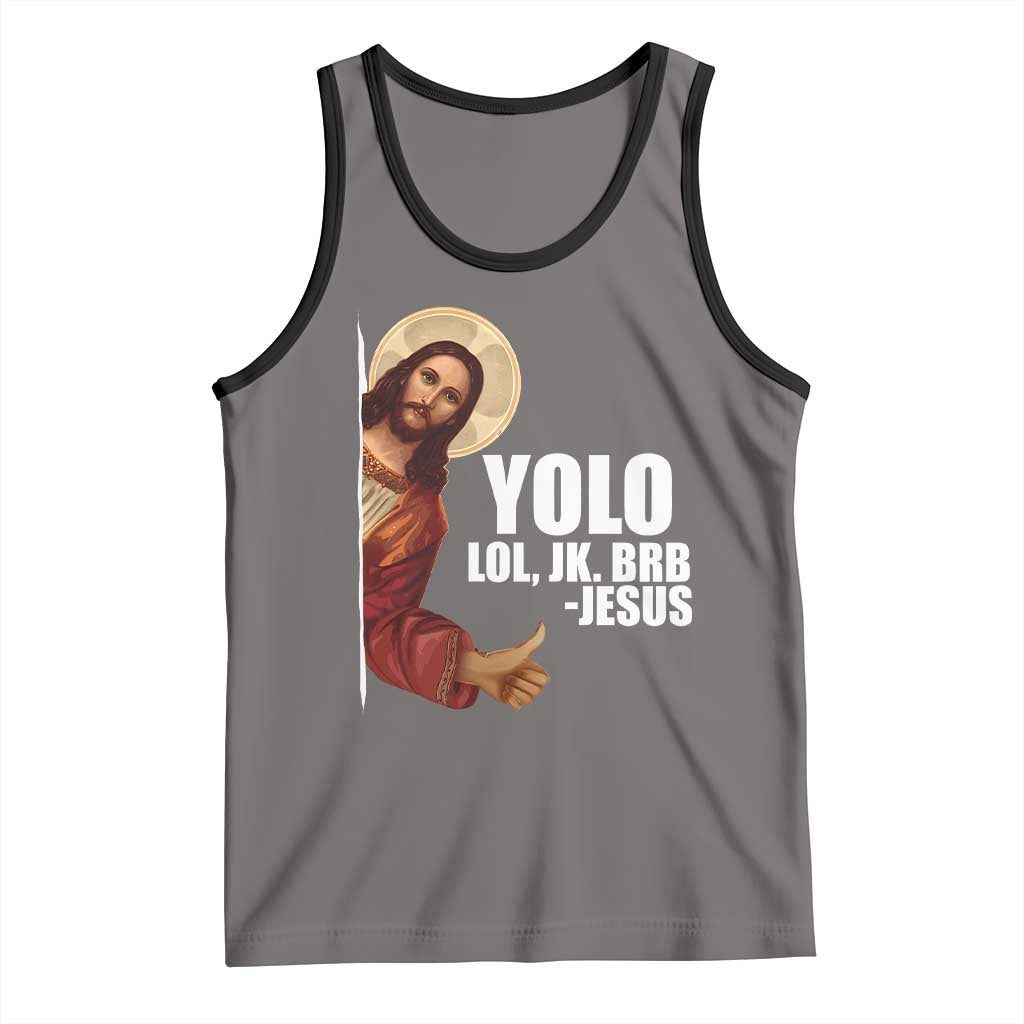 Funny Resurrection Christians Easter Day Tank Top YOLO LOL JK BRB Jesus