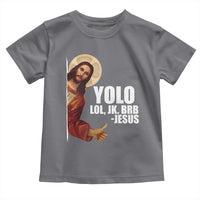 Funny Resurrection Christians Easter Day Toddler T Shirt YOLO LOL JK BRB Jesus