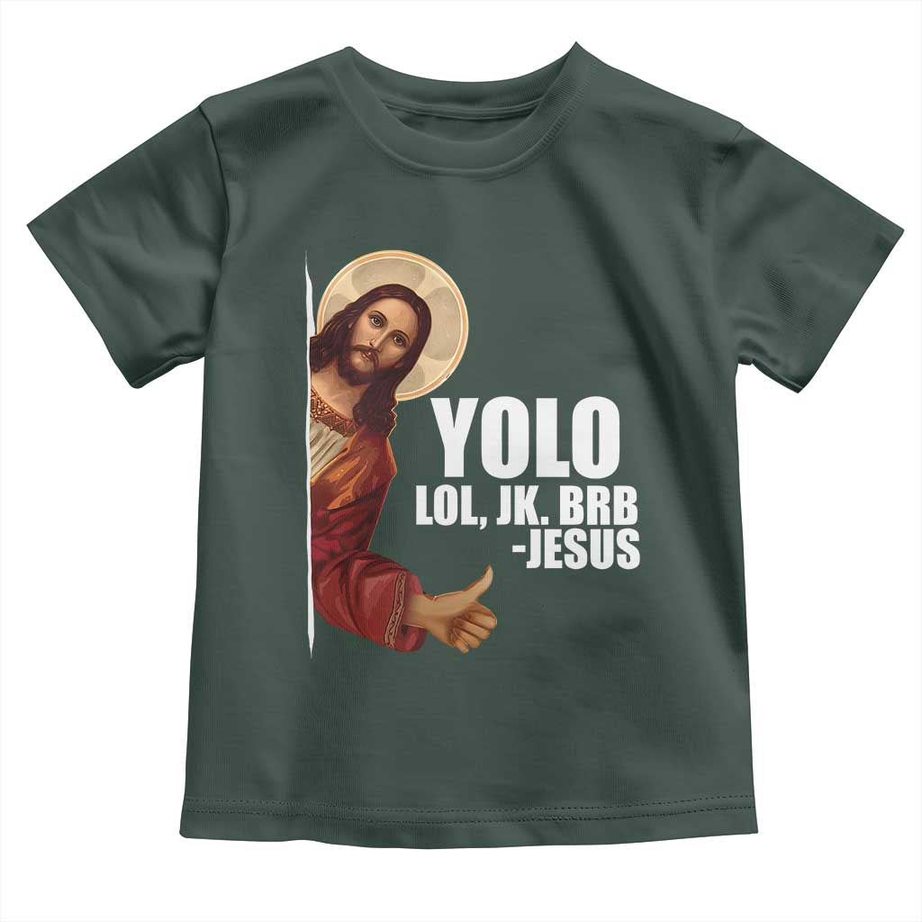 Funny Resurrection Christians Easter Day Toddler T Shirt YOLO LOL JK BRB Jesus