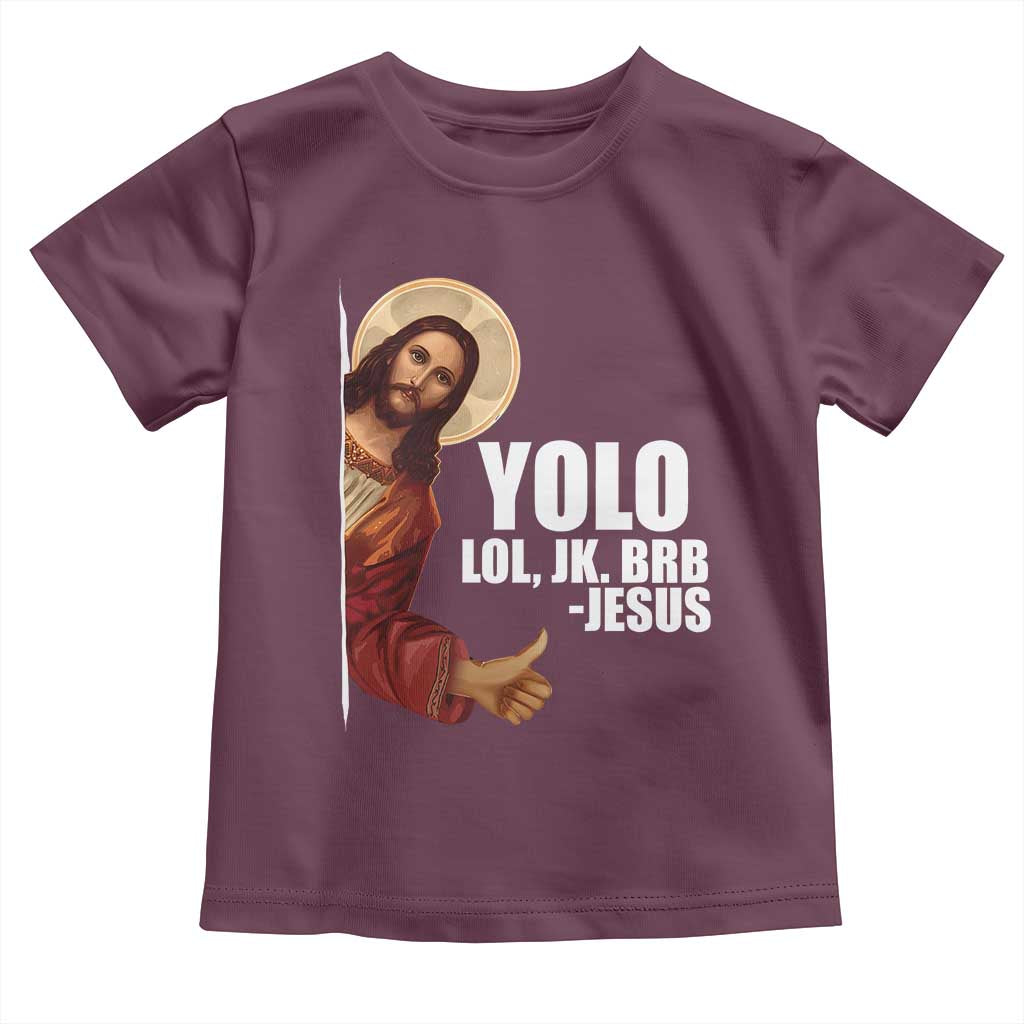 Funny Resurrection Christians Easter Day Toddler T Shirt YOLO LOL JK BRB Jesus