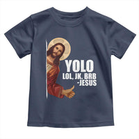 Funny Resurrection Christians Easter Day Toddler T Shirt YOLO LOL JK BRB Jesus