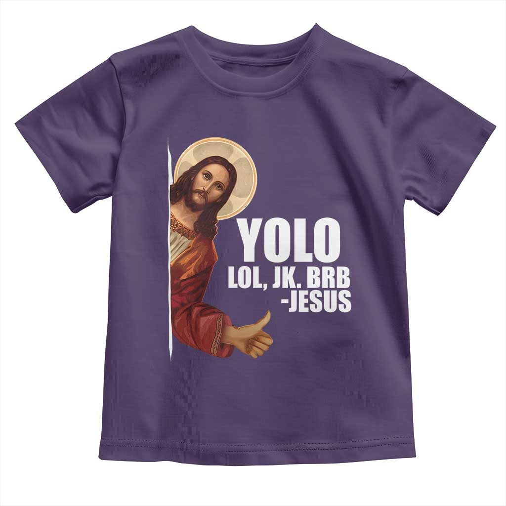 Funny Resurrection Christians Easter Day Toddler T Shirt YOLO LOL JK BRB Jesus