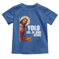 Funny Resurrection Christians Easter Day Toddler T Shirt YOLO LOL JK BRB Jesus