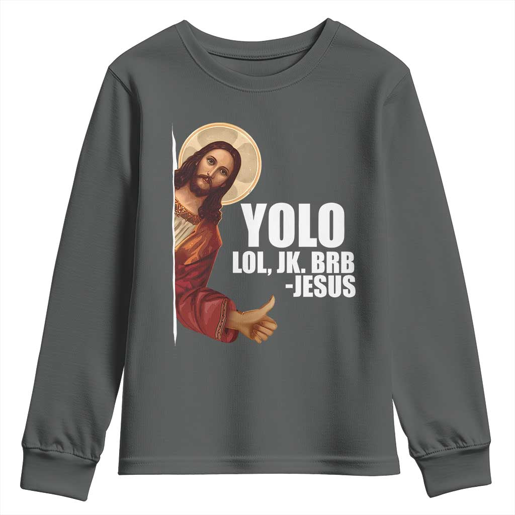 Funny Resurrection Christians Easter Day Youth Sweatshirt YOLO LOL JK BRB Jesus
