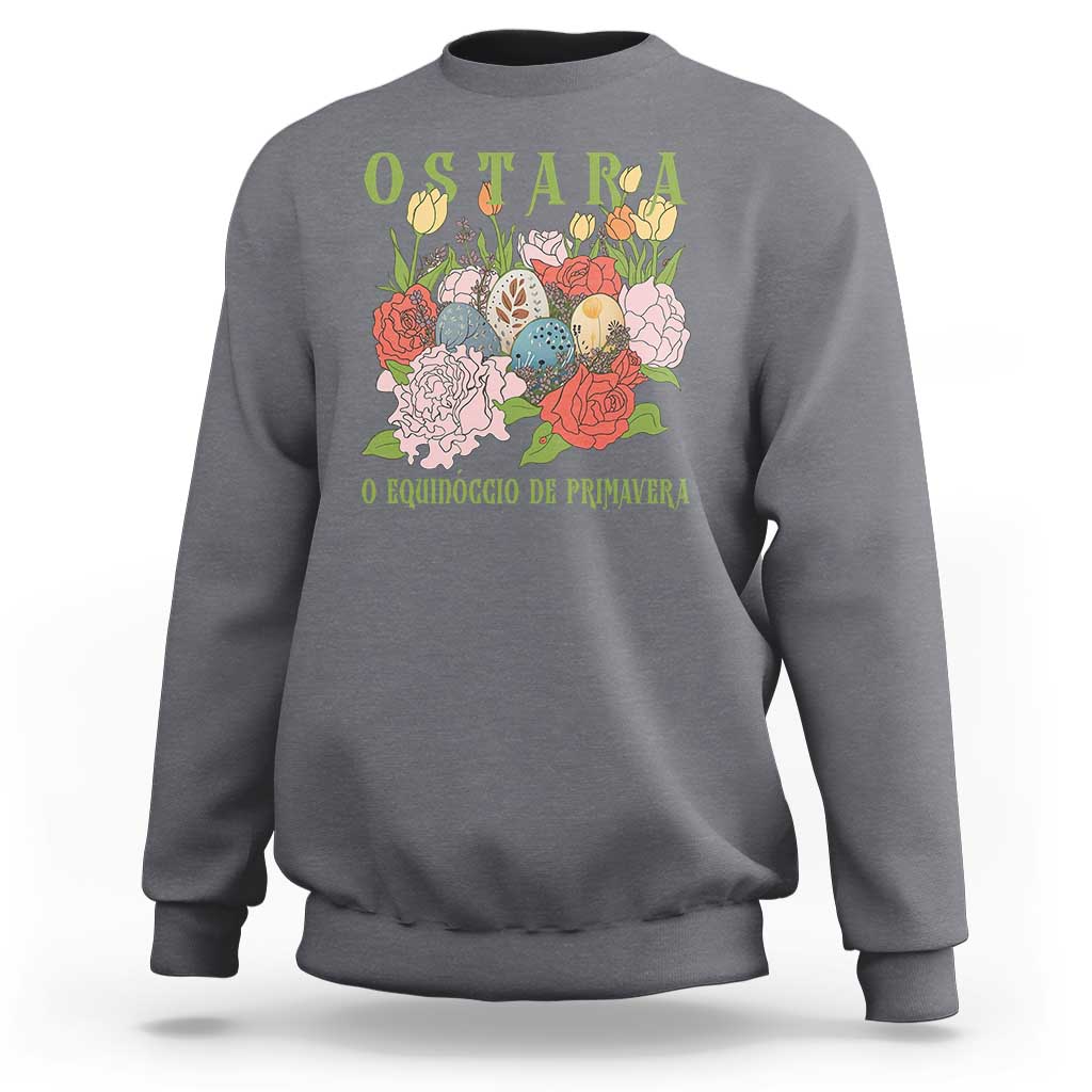 Ostara Eostre Easter Day Sweatshirt O Equinoccio De Primavera Eggs Flowers